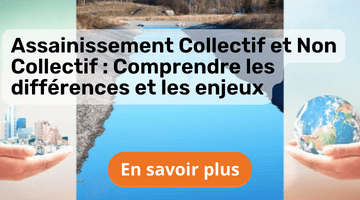 Assainissement Collectif et Non Collectif : Comprendre les différences et les enjeux