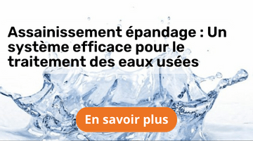 Assainissement épandage : Un système efficace pour le traitement des eaux usées