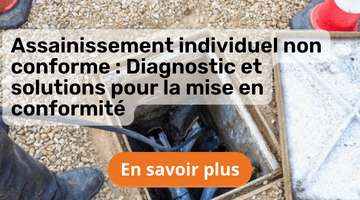 Assainissement individuel non conforme : Diagnostic et solutions pour la mise en conformité