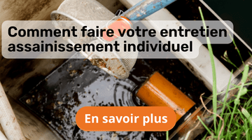 Comment faire votre entretien assainissement individuel ?