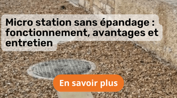 Micro station sans épandage : fonctionnement, avantages et entretien