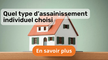 Quel type d’assainissement individuel choisir ?